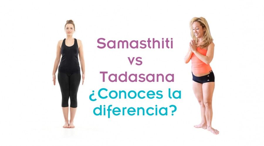 Samasthiti vs Tadasana ¿Cuál es la diferencia?